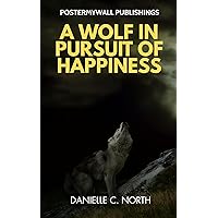 A Wolf in Pursuit of Happiness A Wolf in Pursuit of Happiness Kindle