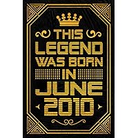 This Legend Was Born in June 2010: Blank lined Notebook / Journal / 13th Birthday Gift / Birthday Notebook Gift for Boys and Girls Born in June 2010 / 2010 Years Old Birthday Gift, 120 Pages, 6x9