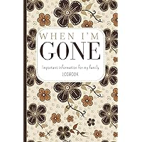 WHEN I’M G0NE: Important Information for My Family. End of Life Planning Organizer. A Simple Guide to Make my Passing Easier