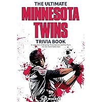 The Ultimate Minnesota Twins Trivia Book: A Collection of Amazing Trivia Quizzes and Fun Facts for Die-Hard Twins Fans! The Ultimate Minnesota Twins Trivia Book: A Collection of Amazing Trivia Quizzes and Fun Facts for Die-Hard Twins Fans! Paperback Kindle