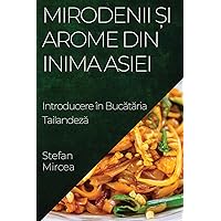 Mirodenii și Arome din Inima Asiei: Introducere în Bucătăria Tailandeză (Romanian Edition)