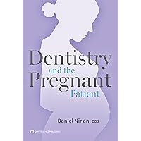 Dentistry and the Pregnant Patient Dentistry and the Pregnant Patient Kindle Paperback