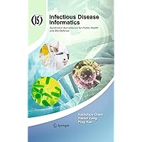 Infectious Disease Informatics: Syndromic Surveillance for Public Health and Bio-Defense (Integrated Series in Information Systems Book 21) Infectious Disease Informatics: Syndromic Surveillance for Public Health and Bio-Defense (Integrated Series in Information Systems Book 21) Kindle Hardcover Paperback