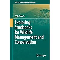 Exploring Studbooks for Wildlife Management and Conservation (Topics in Biodiversity and Conservation Book 17) Exploring Studbooks for Wildlife Management and Conservation (Topics in Biodiversity and Conservation Book 17) eTextbook Hardcover Paperback