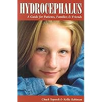Hydrocephalus: A Guide for Patients, Families & Friends (Patient Centered Guides) Hydrocephalus: A Guide for Patients, Families & Friends (Patient Centered Guides) Paperback