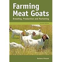 Farming Meat Goats: Breeding, Production and Marketing Farming Meat Goats: Breeding, Production and Marketing Kindle Paperback
