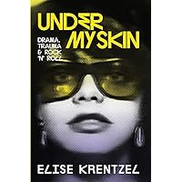 Under My Skin: Drama, Trauma & Rock 'n' Roll Under My Skin: Drama, Trauma & Rock 'n' Roll Paperback Kindle Hardcover