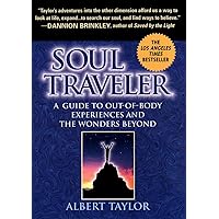 Soul Traveler: A Guide to Out-of-Body Experiences and the Wonders Beyond Soul Traveler: A Guide to Out-of-Body Experiences and the Wonders Beyond Paperback Hardcover