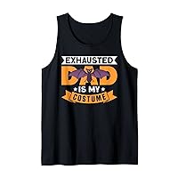 Exhausted Dad Is My Costume - Funny Bat Halloween Sayings Tank Top