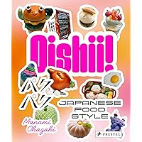 Oishii!: Japanese Food Style Oishii!: Japanese Food Style Paperback