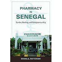 Pharmacy in Senegal: Gender, Healing, and Entrepreneurship Pharmacy in Senegal: Gender, Healing, and Entrepreneurship Paperback