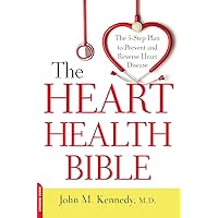 The Heart Health Bible: The 5-Step Plan to Prevent and Reverse Heart Disease The Heart Health Bible: The 5-Step Plan to Prevent and Reverse Heart Disease Kindle Paperback