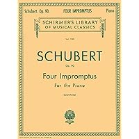 4 Impromptus, Op. 90: Piano Solo (Schirmer's Library of Musical Classics): Impromptus for the Pianoforte 4 Impromptus, Op. 90: Piano Solo (Schirmer's Library of Musical Classics): Impromptus for the Pianoforte Paperback