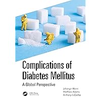 Complications of Diabetes Mellitus: A Global Perspective Complications of Diabetes Mellitus: A Global Perspective Kindle Hardcover Paperback