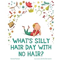 What's Silly Hair Day with No Hair? What's Silly Hair Day with No Hair? Hardcover Kindle