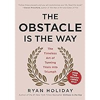The Obstacle Is the Way: The Timeless Art of Turning Trials into Triumph The Obstacle Is the Way: The Timeless Art of Turning Trials into Triumph Hardcover Audible Audiobook Kindle Paperback Spiral-bound