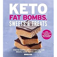 Keto Fat Bombs, Sweets & Treats: Over 100 Recipes and Ideas for Low-Carb Breads, Cakes, Cookies and More Keto Fat Bombs, Sweets & Treats: Over 100 Recipes and Ideas for Low-Carb Breads, Cakes, Cookies and More Paperback Kindle Spiral-bound