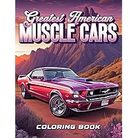 Greatest American Muscle Car Coloring Book: Muscle Car Coloring Book - Coloring Books for Adults Relaxation Muscle Cars (Car Lovers Coloring Books)