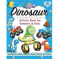 Dinosaur & Monster Truck Activity Book for Toddlers & Kids Ages 2-4: A Fun Children’s Workbook with Dot Marker, Coloring, Tracing, Mazes, Scissor ... for Preschoolers & Kindergarteners