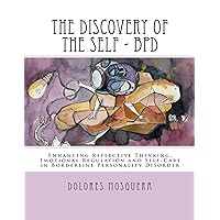The Discovery of the Self: Enhancing Reflective Thinking, Emotional Regulation, and Self-Care in Borderline Personality Disorder A Structured Program for Professionals