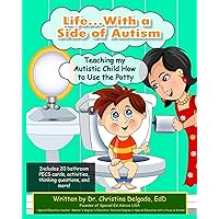 Life... with a Side of Autism: Teaching My Autistic Child How to Use the Potty Life... with a Side of Autism: Teaching My Autistic Child How to Use the Potty Paperback