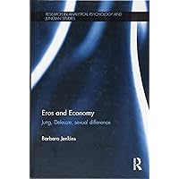 Eros and Economy: Jung, Deleuze, Sexual Difference (Research in Analytical Psychology and Jungian Studies)