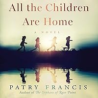 All the Children Are Home: A Novel All the Children Are Home: A Novel Audible Audiobook Kindle Paperback Hardcover Audio CD