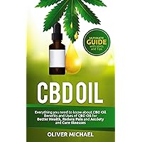 CBD OIL: Everything you need to know about CBD Oil Benefits and Uses of CBD Oil for Better Health, Reduce Pain and Anxiety and Cure Illnesses CBD OIL: Everything you need to know about CBD Oil Benefits and Uses of CBD Oil for Better Health, Reduce Pain and Anxiety and Cure Illnesses Kindle Paperback