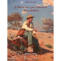 L’Homme qui plantait des arbres (French Edition) L’Homme qui plantait des arbres (French Edition) Kindle
