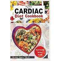 MY KIN CARDIAC DIET COOKBOOK: The Complete Guide With Quick, Delicious And Nutritious Heart-Healthy And Low Sodium Recipes Arranged in Category For Better Heart Health MY KIN CARDIAC DIET COOKBOOK: The Complete Guide With Quick, Delicious And Nutritious Heart-Healthy And Low Sodium Recipes Arranged in Category For Better Heart Health Paperback Kindle Hardcover