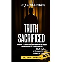 TRUTH SACRIFICED - EPISODE 2 - THE WHO & THE WHY? (TRUTH SACRIFICED - THE SERIES) TRUTH SACRIFICED - EPISODE 2 - THE WHO & THE WHY? (TRUTH SACRIFICED - THE SERIES) Kindle
