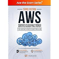 AWS Certified Cloud Practitioner : Study Guide with Practice Questions and Labs - Third Edition AWS Certified Cloud Practitioner : Study Guide with Practice Questions and Labs - Third Edition Kindle Paperback