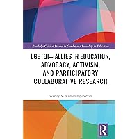 LGBTQI+ Allies in Education, Advocacy, Activism, and Participatory Collaborative Research (ISSN) LGBTQI+ Allies in Education, Advocacy, Activism, and Participatory Collaborative Research (ISSN) Kindle Hardcover Paperback