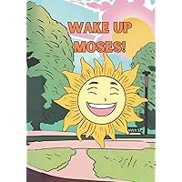 Wake up Moses!: Sing a long story book for toddlers