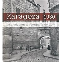 Zaragoza 1930: La ciudad en la fotografía de Loty