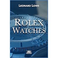 Rolex Watches: Rolex Submariner Explorer GMT Master Daytona… and many more interesting details (Luxury Watches 2)