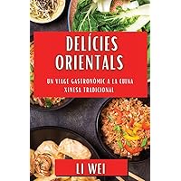 Delícies Orientals: Un Viage Gastronòmic a la Cuina Xinesa Tradicional (Catalan Edition)