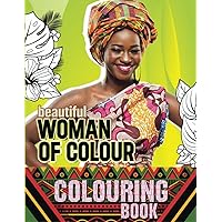 Beautiful Woman of Colour - Colouring Book: What a great opportunity to see different varieties of styles, fashions, and trends