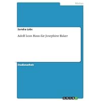 Adolf Loos Haus für Josephine Baker (German Edition) Adolf Loos Haus für Josephine Baker (German Edition) Kindle