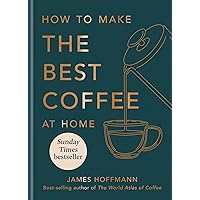 How To Make The Best Coffee At Home How To Make The Best Coffee At Home Hardcover Kindle Audible Audiobook