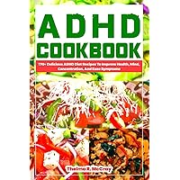 Adhd cookbook: 170+ Delicious ADHD Diet Recipes To Improve Health, Mind, Concentration, And Ease Symptoms (ADHD books by Thelma R. McCray) Adhd cookbook: 170+ Delicious ADHD Diet Recipes To Improve Health, Mind, Concentration, And Ease Symptoms (ADHD books by Thelma R. McCray) Paperback Kindle Hardcover