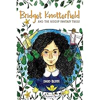 Bridget Knotterfield and the Hiccup Fantasy Trees (Believe In Magic Chapter Books Book 3) Bridget Knotterfield and the Hiccup Fantasy Trees (Believe In Magic Chapter Books Book 3) Kindle Paperback