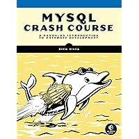 MySQL Crash Course: A Hands-on Introduction to Database Development MySQL Crash Course: A Hands-on Introduction to Database Development Paperback Kindle