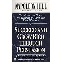Succeed and Grow Rich through Persuasion: Revised Edition Succeed and Grow Rich through Persuasion: Revised Edition Mass Market Paperback Audio CD