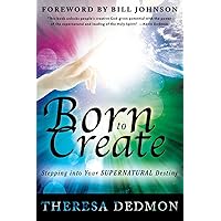 Born to Create: Stepping Into Your Supernatural Destiny Born to Create: Stepping Into Your Supernatural Destiny Paperback Audible Audiobook Kindle Hardcover