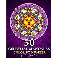 50 Celestial Mandalas: Color by Number Coloring Book for Adults features Stars, Moon, Sun, Planets and Constellations for Stress Relief and Relaxation (Mandalas Color by Number book for Adults) 50 Celestial Mandalas: Color by Number Coloring Book for Adults features Stars, Moon, Sun, Planets and Constellations for Stress Relief and Relaxation (Mandalas Color by Number book for Adults) Paperback