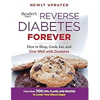 Reverse Diabetes Forever Newly Updated: How to Shop, Cook, Eat and Live Well with Diabetes (1) (Reader's Digest Healthy) Reverse Diabetes Forever Newly Updated: How to Shop, Cook, Eat and Live Well with Diabetes (1) (Reader's Digest Healthy) Paperback Kindle