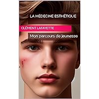 La médecine esthétique : Mon parcours de jeunesse (French Edition) La médecine esthétique : Mon parcours de jeunesse (French Edition) Kindle Paperback