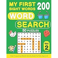 My First 200 Sight Words Word Search: 50 Puzzles with High-Frequency Words Activity Book For Kids Ages 6-8 (Vol.2)