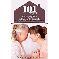 101 Tips on Staying Safe at Home with Dementia: Avoid Falls, Floods, Injuries, Accidents, Doorstep Crime and More… (Dementia Care at Home) 101 Tips on Staying Safe at Home with Dementia: Avoid Falls, Floods, Injuries, Accidents, Doorstep Crime and More… (Dementia Care at Home) Kindle Paperback